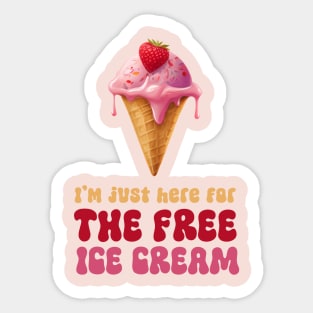 I'm Just Here For The Free Ice Cream Sticker